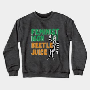 Feminist Icon Beetlejuice Crewneck Sweatshirt